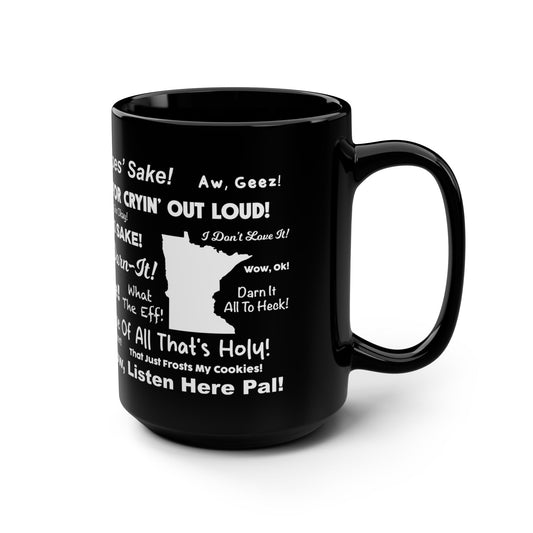 Angry and Passive Aggressive Minnesota Sayings Coffee Mug (Black 15oz)