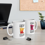 It's Not The Heat It's The Humidity & Cold/Wind Double Sided Minnesota Mug