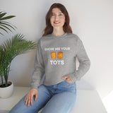 Show Me Your Tots - Funny Tater Tots Unisex Crewneck Sweatshirt - Ope Life