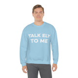 Talk Ely To Me - Minnesota Crewneck Sweatshirt - Unisex - Ope Life