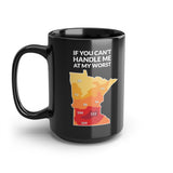 If You Can't Handle Me At My Worst - Funny Minnesota Weather Coffee Mug - Black - 15oz - 15oz - Ope Life