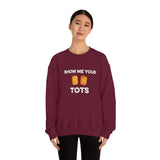 Show Me Your Tots - Funny Tater Tots Unisex Crewneck Sweatshirt - Ope Life