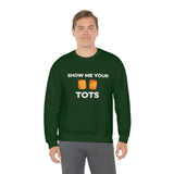 Show Me Your Tots - Funny Tater Tots Unisex Crewneck Sweatshirt - Ope Life