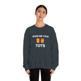 Show Me Your Tots - Funny Tater Tots Unisex Crewneck Sweatshirt - Ope Life