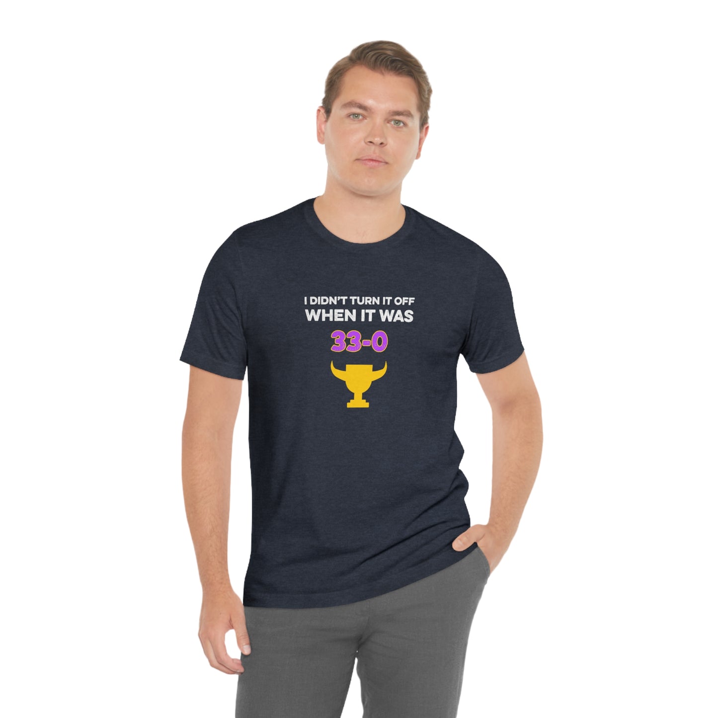 I Didn't Turn It Off When It Was 33-0 Minnesota Vikings Unisex T-Shirt - Ope Life