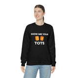 Show Me Your Tots - Funny Tater Tots Unisex Crewneck Sweatshirt - Ope Life