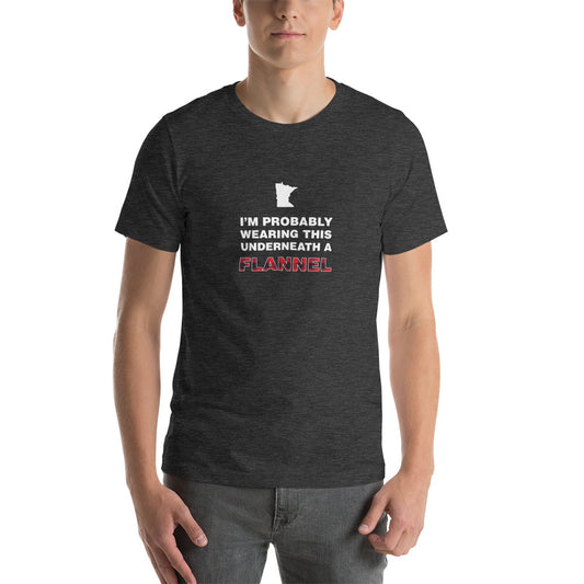 I'm Probably Wearing This Under a Flannel - Minnesota T-Shirt - Dark Grey Heather / XS - Ope Life