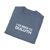 I've Been To Duluth - Minnesota Unisex T-Shirt