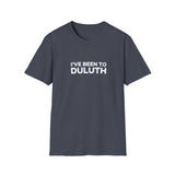 I've Been To Duluth - Minnesota Unisex T-Shirt