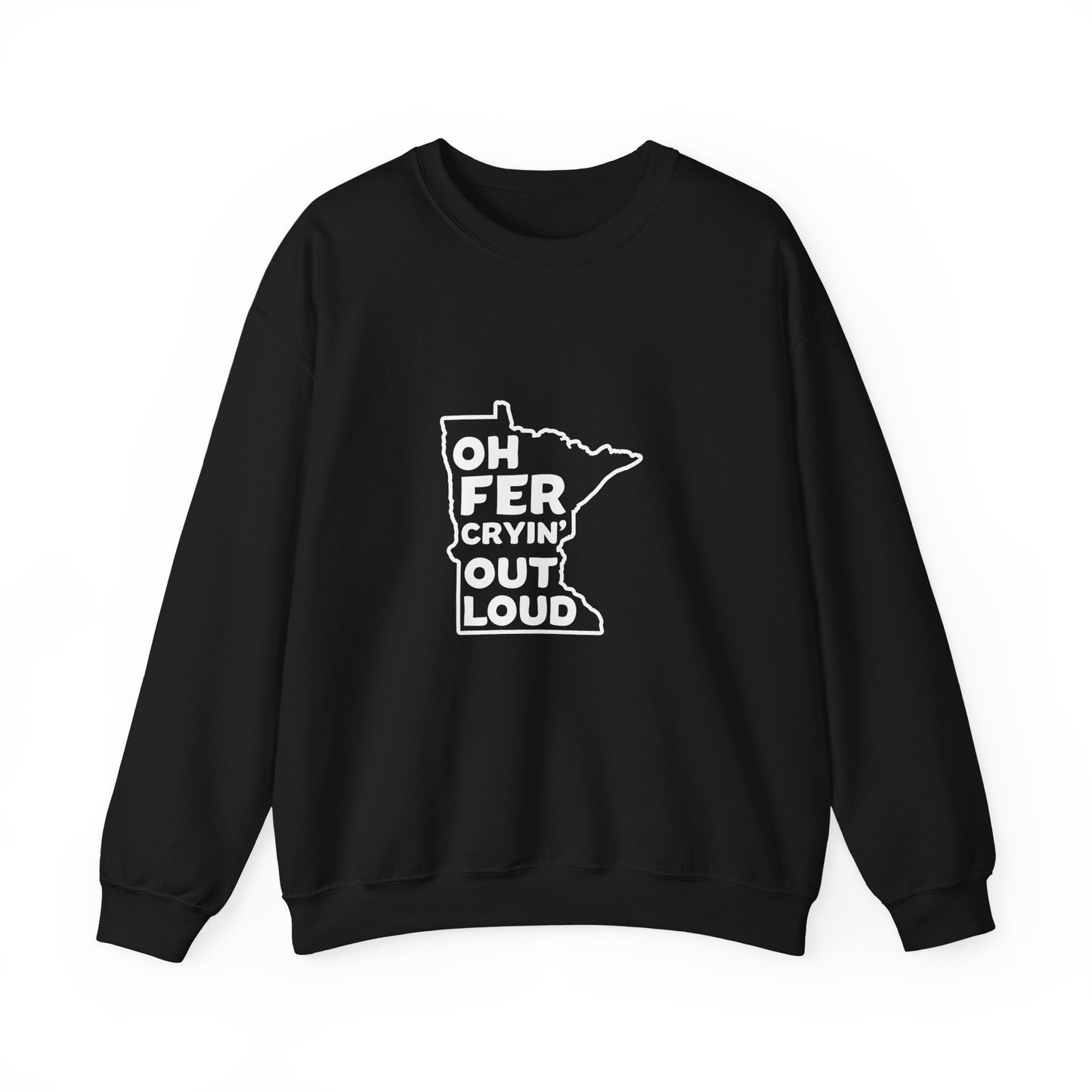 Oh Fer Cryin Out Loud Minnesota crewneck sweatshirt