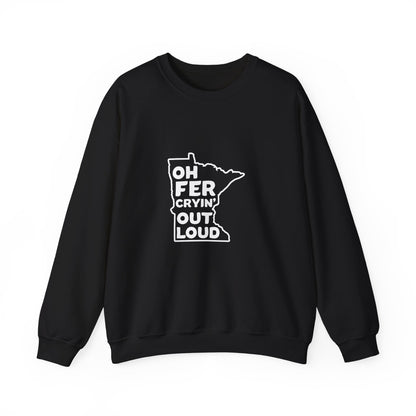 Oh Fer Cryin Out Loud Minnesota crewneck sweatshirt