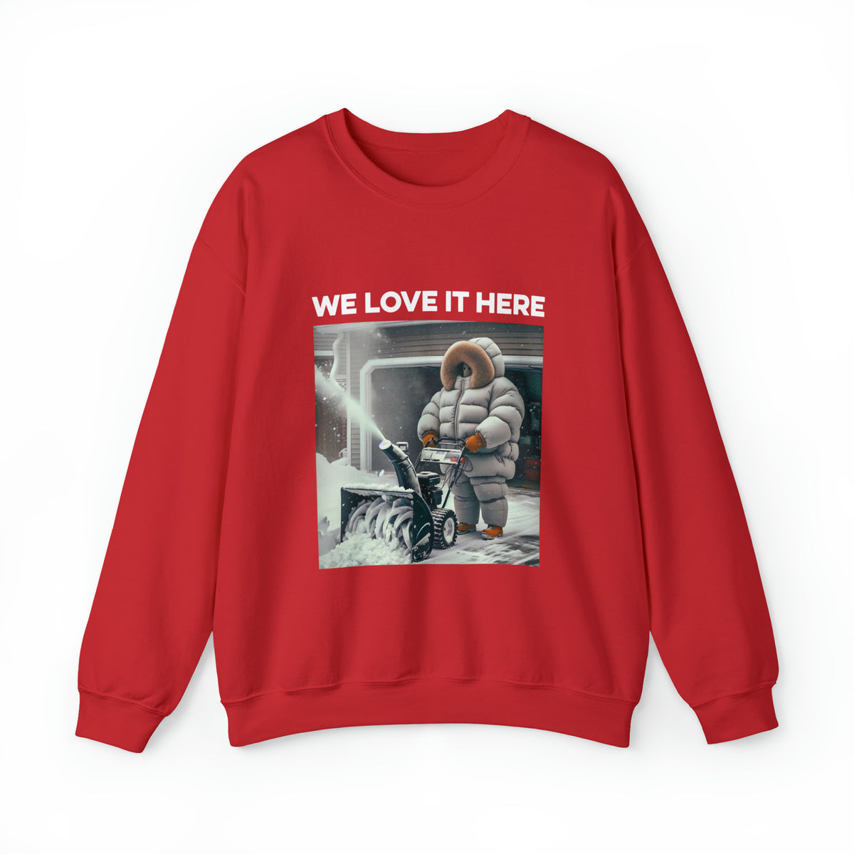 Minnesota "We Love It Here" Funny Snowblowing Crewneck Sweatshirt