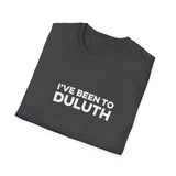 I've Been To Duluth - Minnesota Unisex T-Shirt