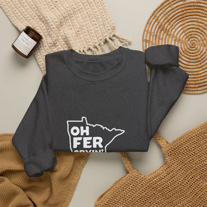 Oh Fer Cryin Out Loud Minnesota crewneck sweatshirt - product view 16