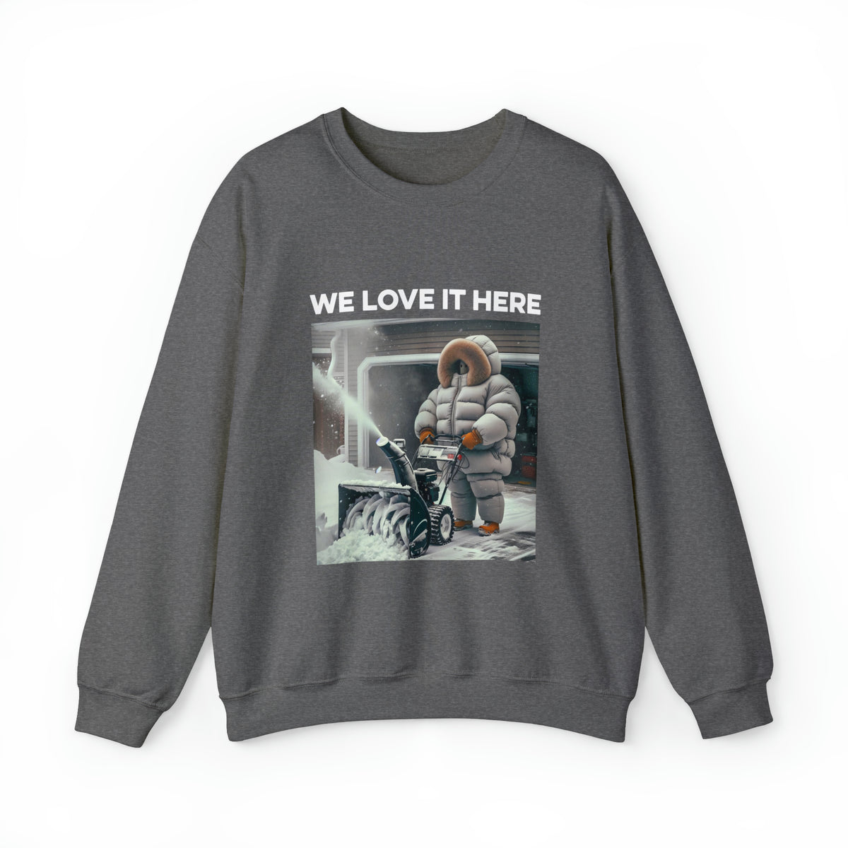 Minnesota "We Love It Here" Funny Snowblowing Crewneck Sweatshirt