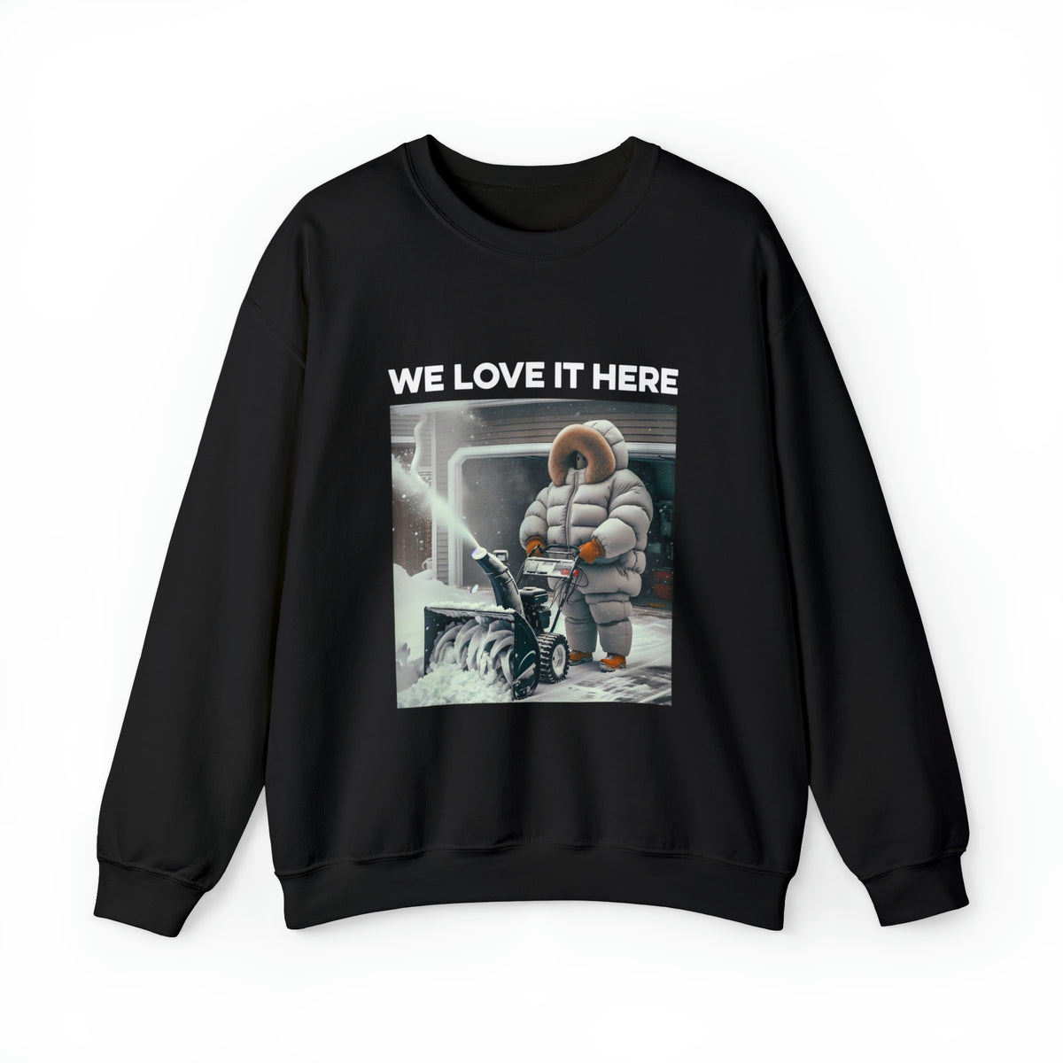 Minnesota "We Love It Here" Funny Snowblowing Crewneck Sweatshirt