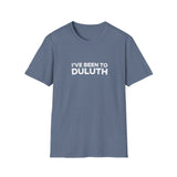 I've Been To Duluth - Minnesota Unisex T-Shirt