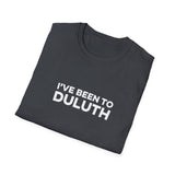 I've Been To Duluth - Minnesota Unisex T-Shirt