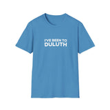 I've Been To Duluth - Minnesota Unisex T-Shirt