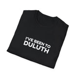 I've Been To Duluth - Minnesota Unisex T-Shirt