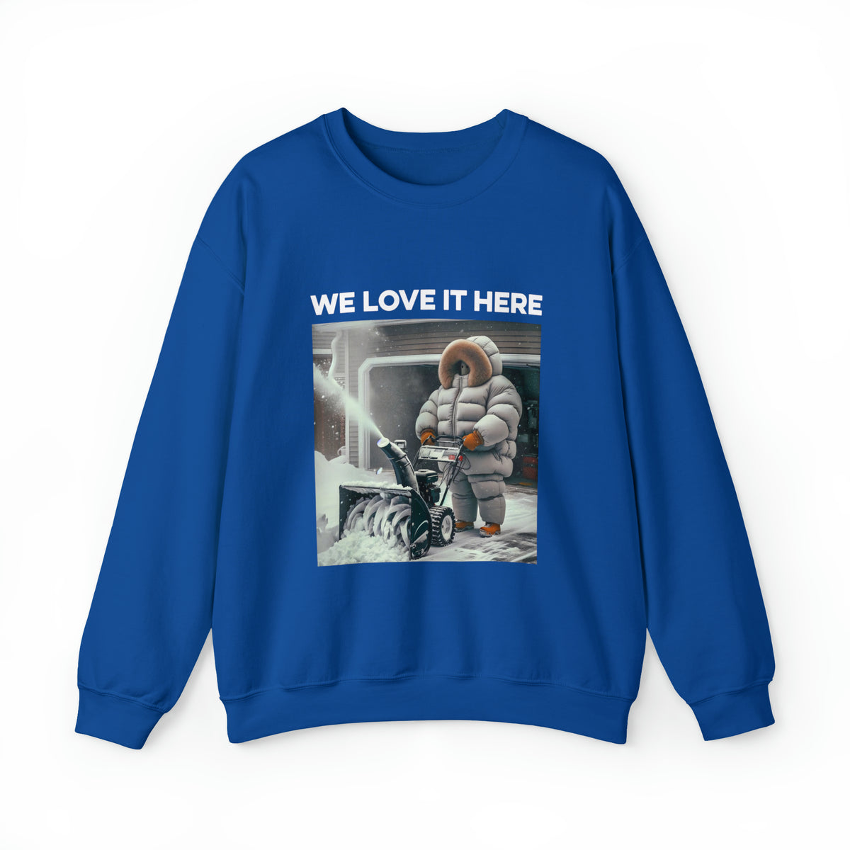 Minnesota "We Love It Here" Funny Snowblowing Crewneck Sweatshirt