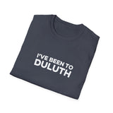 I've Been To Duluth - Minnesota Unisex T-Shirt