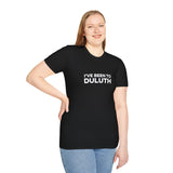 I've Been To Duluth - Minnesota Unisex T-Shirt