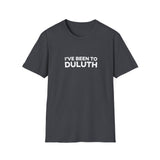 I've Been To Duluth - Minnesota Unisex T-Shirt