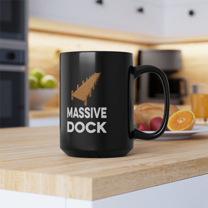 Huge Deck / Massive Dock Coffee Mug (Black 15oz)