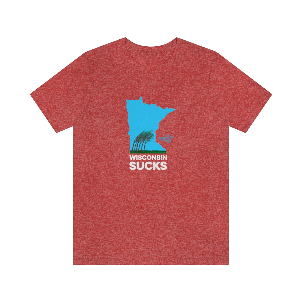 Wisconsin Sucks - Blowing Windy Trees Minnesota Unisex T-Shirt - Heather Red / S - Ope Life