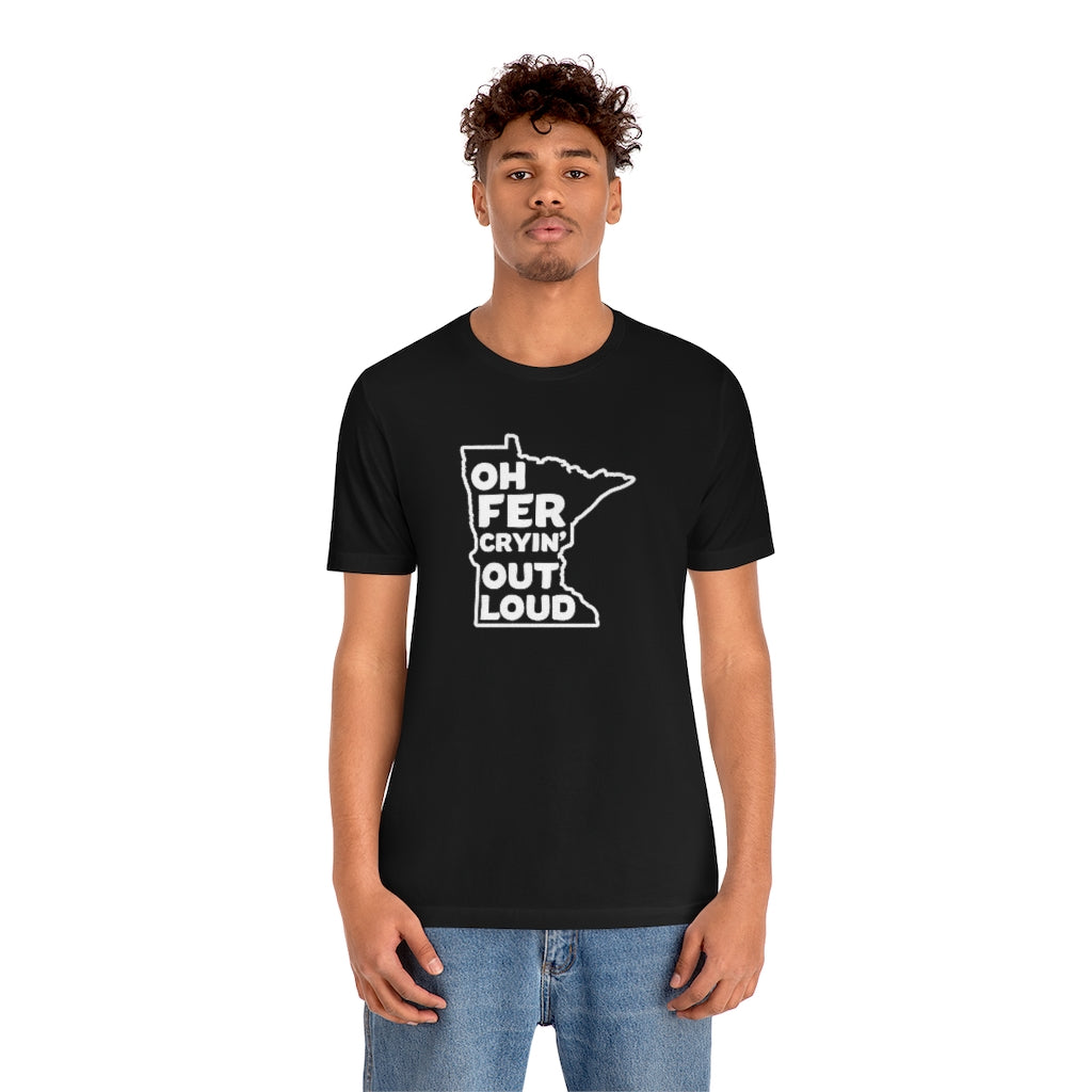 Oh Fer Cryin' Out Loud Minnesota T-Shirt (Unisex) - Black / S - Ope Life