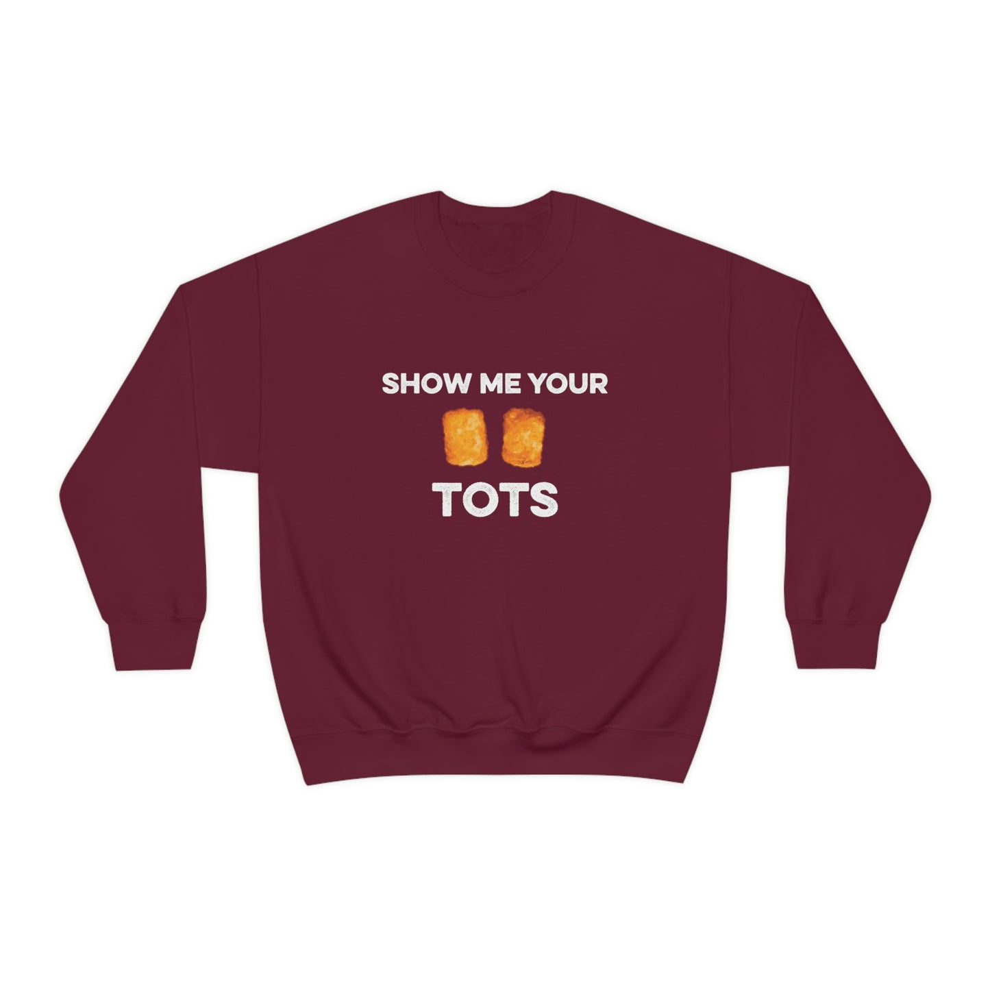 Show Me Your Tots - Funny Tater Tots Unisex Crewneck Sweatshirt - S / Maroon - Ope Life