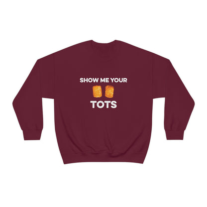 Show Me Your Tots - Funny Tater Tots Unisex Crewneck Sweatshirt - S / Maroon - Ope Life