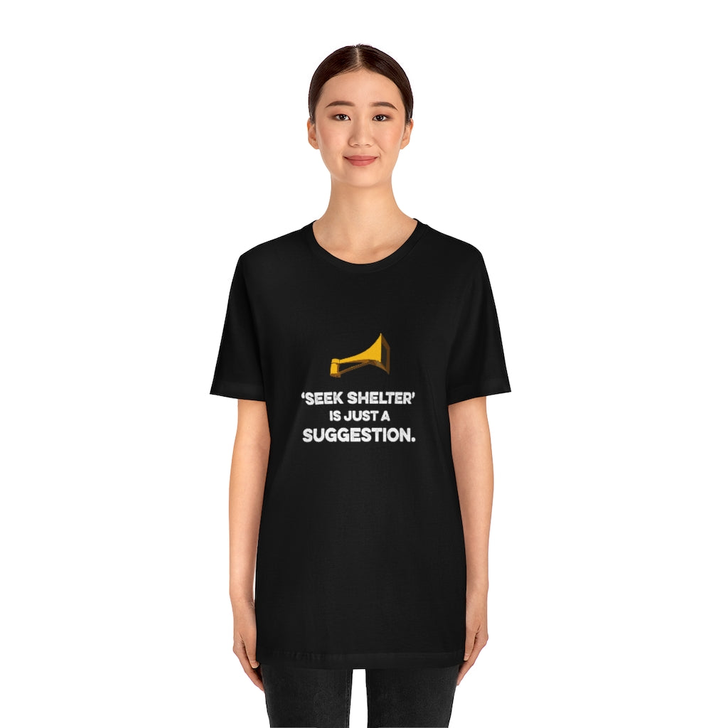 Seek Shelter Is Just a Suggestion T-Shirt (Unisex) - Ope Life