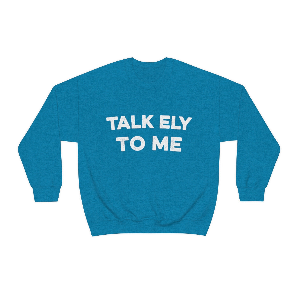 Talk Ely To Me - Minnesota Crewneck Sweatshirt - Unisex - Ope Life