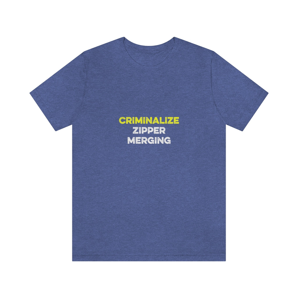 Criminalize Zipper Merging T-Shirt (Unisex) - Heather True Royal / S - Ope Life