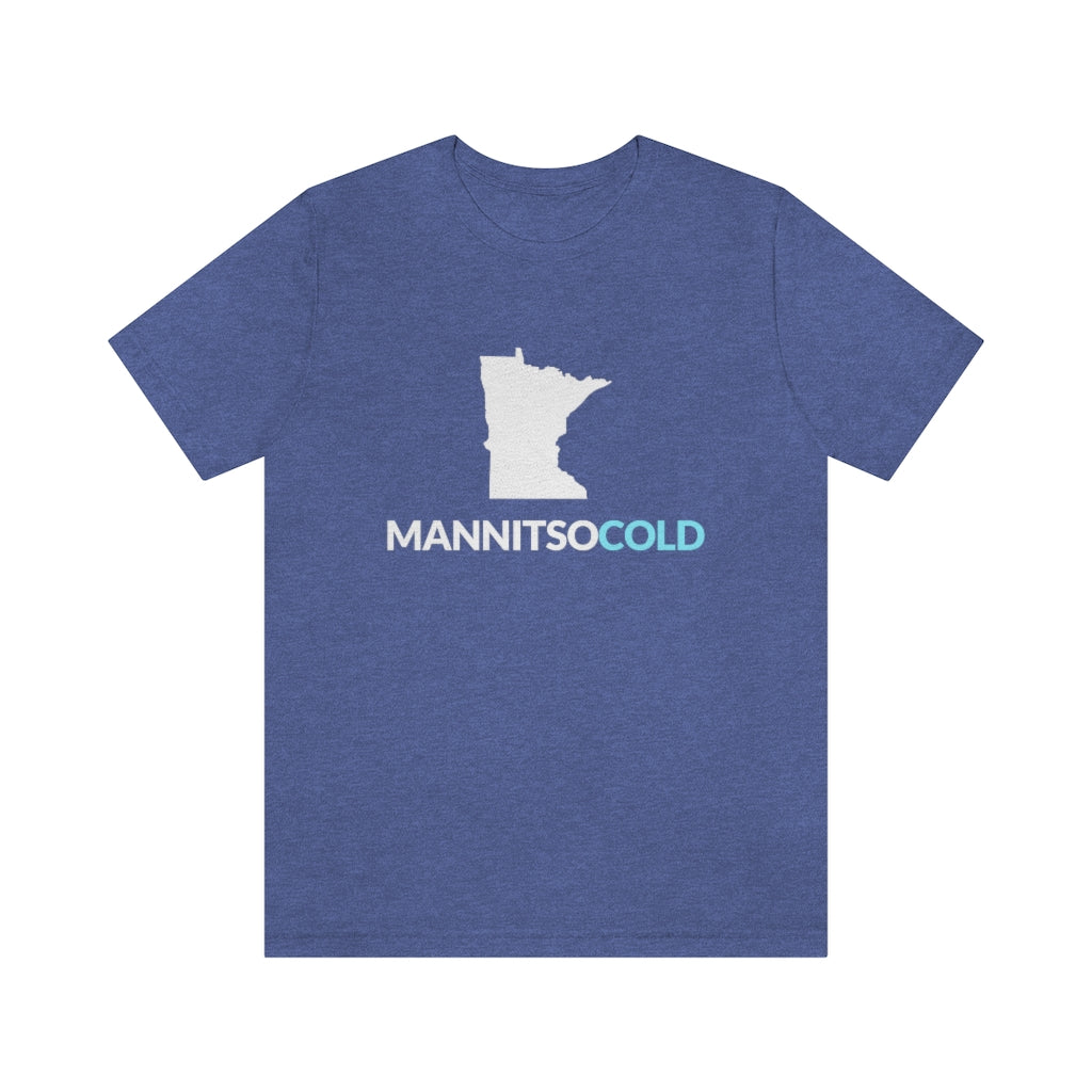 Mannitsocold (Man It's So Cold) Minnesota T-Shirt (Unisex) - Heather True Royal / S - Ope Life
