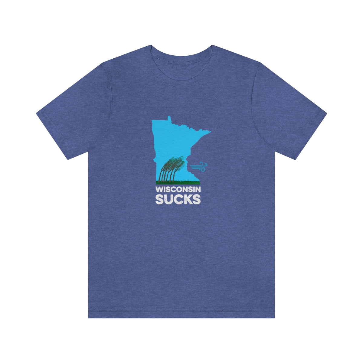Wisconsin Sucks - Blowing Windy Trees Minnesota Unisex T-Shirt - Heather True Royal / S - Ope Life