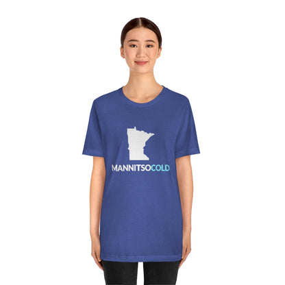 Mannitsocold (Man It's So Cold) Minnesota T-Shirt (Unisex) - Ope Life
