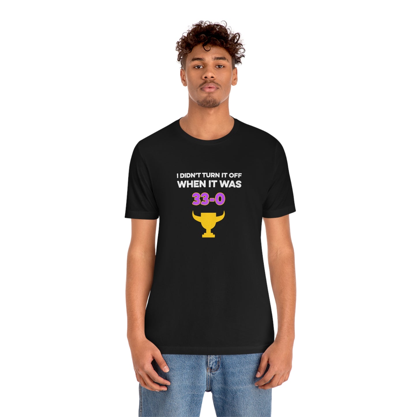 I Didn't Turn It Off When It Was 33-0 Minnesota Vikings Unisex T-Shirt - Ope Life