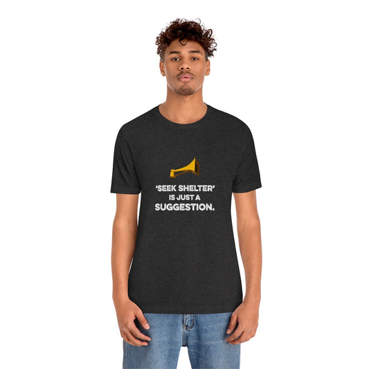 Seek Shelter Is Just a Suggestion T-Shirt (Unisex) - Dark Grey Heather / L - Ope Life