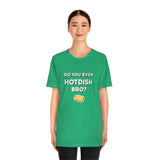 Do You Even Hotdish Bro? Minnesota T-Shirt (Unisex) - Ope Life