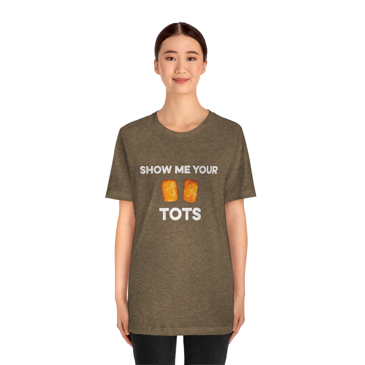 Show Me Your Tots - Funny Tater Tots and Hotdish Unisex T-Shirt - Ope Life