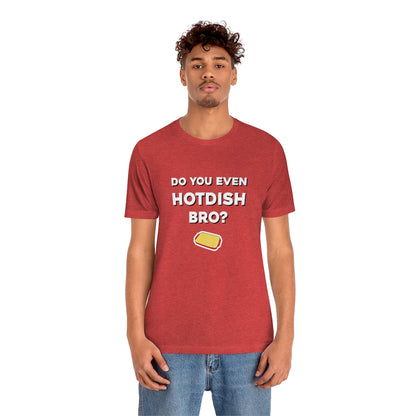 Do You Even Hotdish Bro? Minnesota T-Shirt (Unisex) - Ope Life