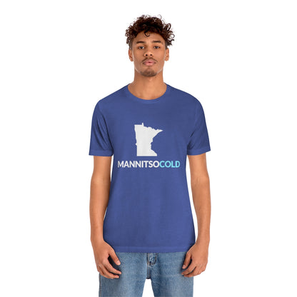 Mannitsocold (Man It's So Cold) Minnesota T-Shirt (Unisex) - Ope Life