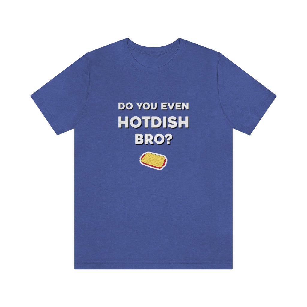 Do You Even Hotdish Bro? Minnesota T-Shirt (Unisex) - Heather True Royal / S - Ope Life