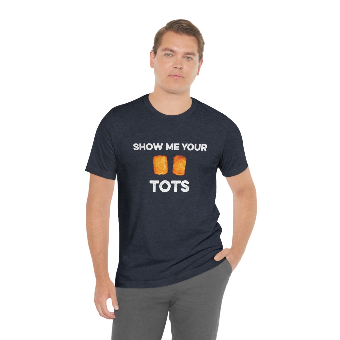 Show Me Your Tots - Funny Tater Tots and Hotdish Unisex T-Shirt - Ope Life