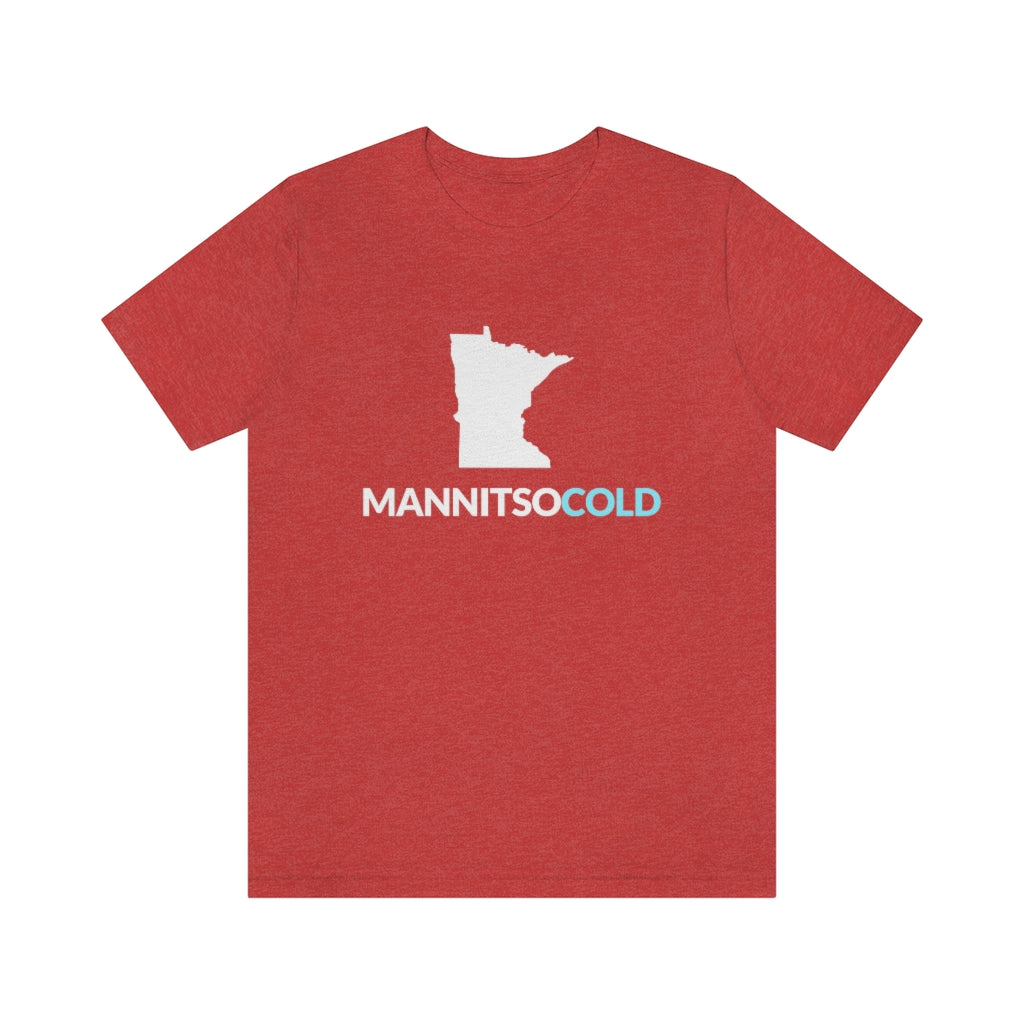 Mannitsocold (Man It's So Cold) Minnesota T-Shirt (Unisex) - Heather Red / S - Ope Life