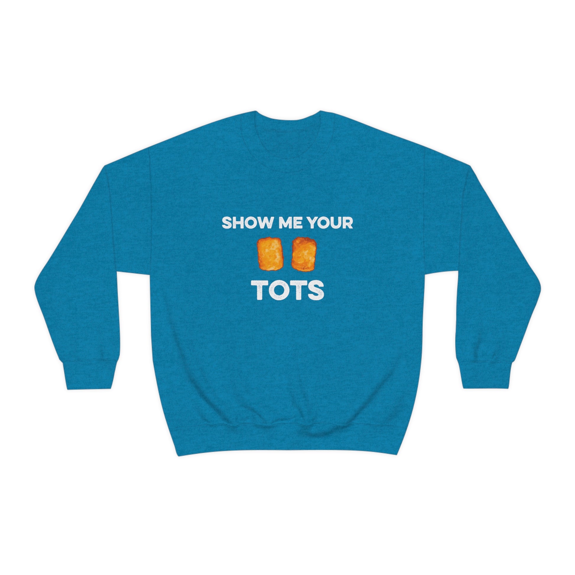 Show Me Your Tots - Funny Tater Tots Unisex Crewneck Sweatshirt - Ope Life