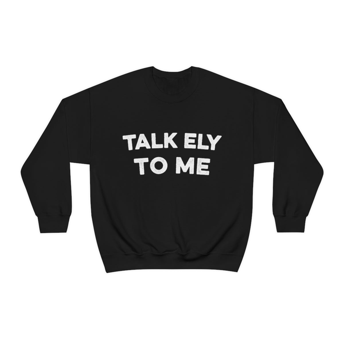 Talk Ely To Me - Minnesota Crewneck Sweatshirt - Unisex - S / Black - Ope Life